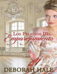 Deborah Hale — Los peligros del emparejamiento: Romántica de la regencia (Spanish Edition)