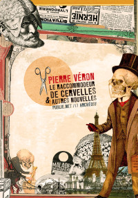 Pierre Véron [Véron, Pierre] — Le raccommodeur de cervelles