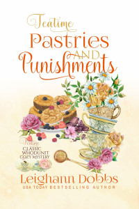 Leighann Dobbs Et El — Teatime Pastries and Punishments - Teatime Classic Whodunit Cozy Mystery 1