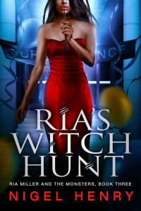 Nigel Henry — Ria's Witch Hunt (Ria Miller and the Monsters Book 3)