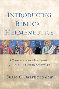 Bartholomew, Craig G.; — Introducing Biblical Hermeneutics