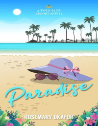 Okafor, Rosemary — Paradise : A Twin Bliss Resort Novel