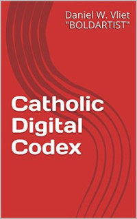 Daniel W. Vliet [Daniel W. Vliet] — Catholic Digital Codex