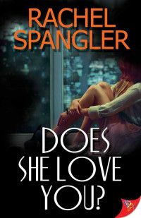 Rachel Spangler — Does She Love You?