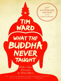 Tim Ward — What the Buddha Never Taught