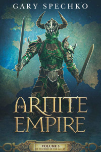 Gary Spechko — The Arnite Empire: The Hero of the Valley vol 3