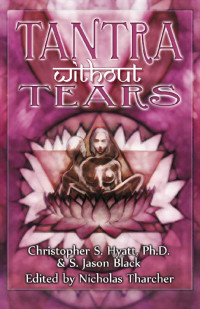 Christopher S. Hyatt & S. Jason Black — Tantra without Tears