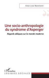 Anna-Livia Marchionni; — Une socio-anthropologie du syndrome d'Asperger