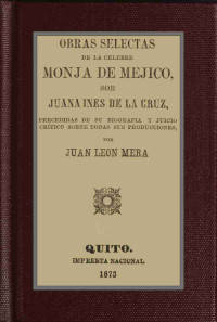 Sister Juana Inés de la Cruz — Obras selectas de la celebre monja de Mejico, sor Juana Ines de la Cruz