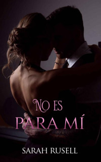 Sarah Rusell — No es para mí (Spanish Edition)