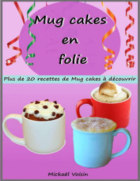 Mickaël Voisin — Mug cakes en folie: plus de 20 recettes de Mug cakes à découvrir (French Edition)