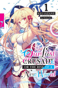 Kei Sazane — Our Last Crusade or the Rise of a New World Vol. 1