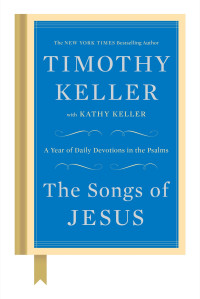 Timothy Keller — The Songs of Jesus