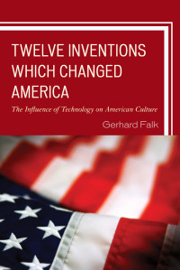 Gerhard Falk — Twelve Inventions Which Changed America