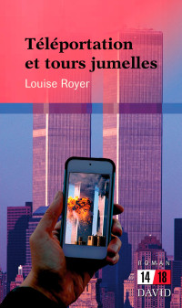 Louise Royer [Royer, Louise] — Téléportation et tours jumelles