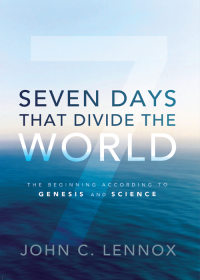 John C. Lennox; — Seven Days That Divide the World