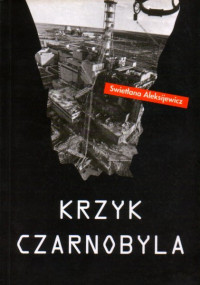 Swietłana Aleksijewicz — Krzyk Czarnobyla