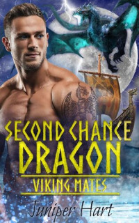 Juniper Hart [Hart, Juniper] — Second Chance Dragon (Viking Mates Book 4)