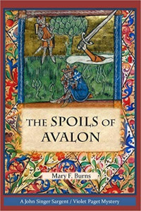 Mary F. Burns  — The Spoils of Avalon (John Singer Sargent/Violet Pagent Mystery)