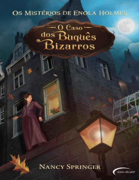 Nancy Springer [Springer, Nancy] — (Os Mistérios de Enola Holmes #3) O Caso dos Buquês Bizarros