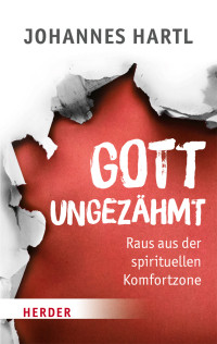 Johannes Hartl; — Gott ungezhmt