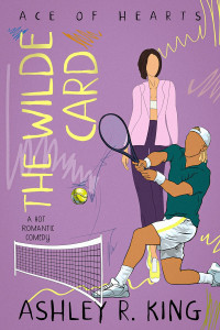 Ashley R. King — The Wilde Card: A Hot Romantic Comedy (Ace of Hearts)