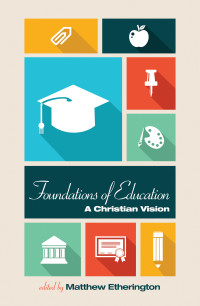 Matthew Bruce Etherington; & Edwin J. Boyce — Foundations of Education