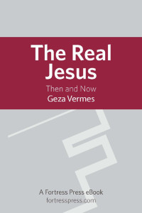 Vermès, Géza — The Real Jesus