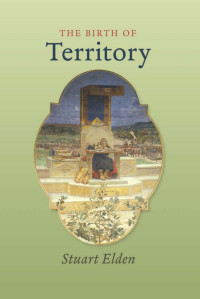 Stuart Elden — The Birth of Territory