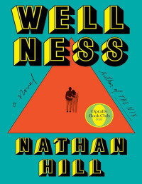 Nathan Hill — Wellness: A novel