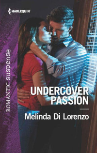 Melinda Di Lorenzo — Undercover Passion (Undercover Justice Book 3)