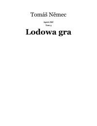 Tom 05 - Lodowa gra — Tomáš Němec