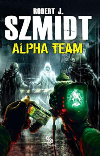 Robert J. Szmidt — Alpha Team