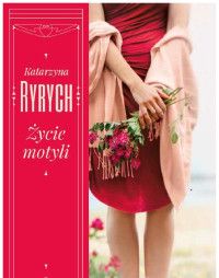 Katarzyna Ryrych — Życie motyli