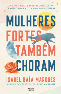 Isabel Baía Marques — Mulheres Fortes Também Choram