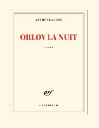 Arthur Larrue [Larrue, Arthur] — Orlov la nuit