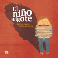 Esteban Cabezas (Alejandra Acosta, ilustradora) — El niño con bigote