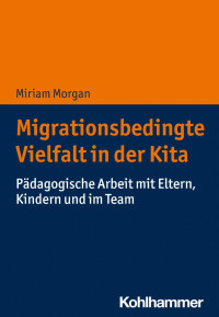 Miriam Morgan — Migrationsbedingte Vielfalt in der Kita