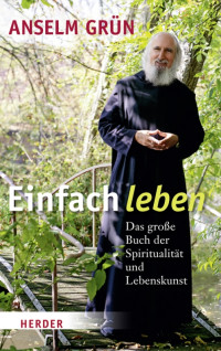 Grün, Anselm — Einfach Leben · Das große Buch der Spiritualität und Lebenskunst