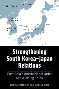 Dennis Patterson;Jangsup Choi; — Strengthening South KoreaJapan Relations