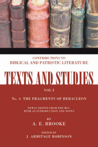 A. E. Brooke;J. Armitage Robinson; — The Fragments of Heracleon