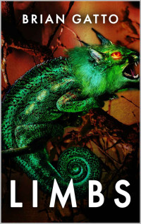 Brian Gatto — Limbs: A Creature Horror Novel