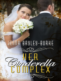 Bayley-Burke, Jenna — Her Cinderella Complex