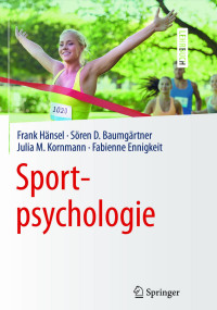 Hänsel, Frank & Baumgärtner, Sören D. & Kornmann, Julia M. & Ennigkeit, Fabienne — Sportpsychologie