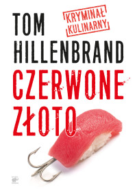 Tom Hillenbrand — Czerwone złoto. Kryminał kulinarny