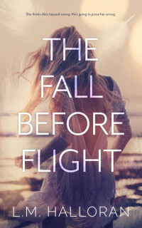 L.M. Halloran — The Fall Before Flight: A Doctor/Patient Forbidden Romance