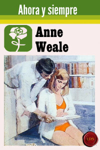 Anne Weale — Ahora y siempre