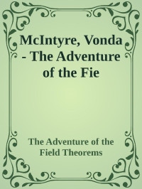 McIntyre, Vonda — The Adventure of the Field Theorems