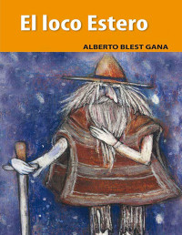 Alberto Blest Gana — El loco Estero