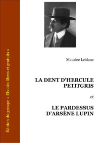 Leblanc, Maurice — Le dent d'Hercule Petitgris - Le pardessus d'Arsène lupin